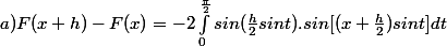a) F(x+h)-F(x)=-2\int_{0}^{\frac{\pi}{2}}{sin (\frac{h}{2}sint).sin[(x+\frac{h}{2})sint]}dt\\